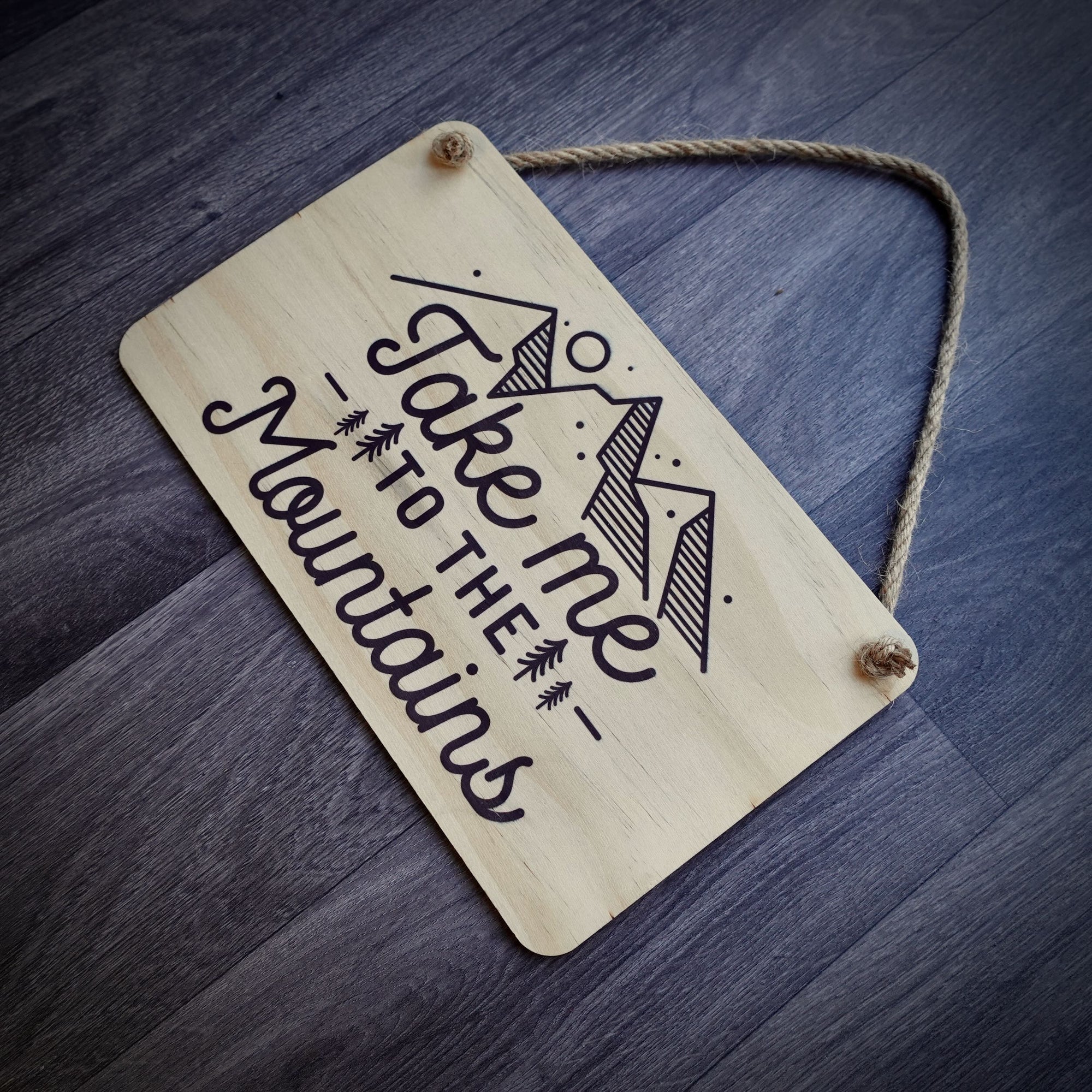 Take Me To The Mountains Wooden Hanging Sign