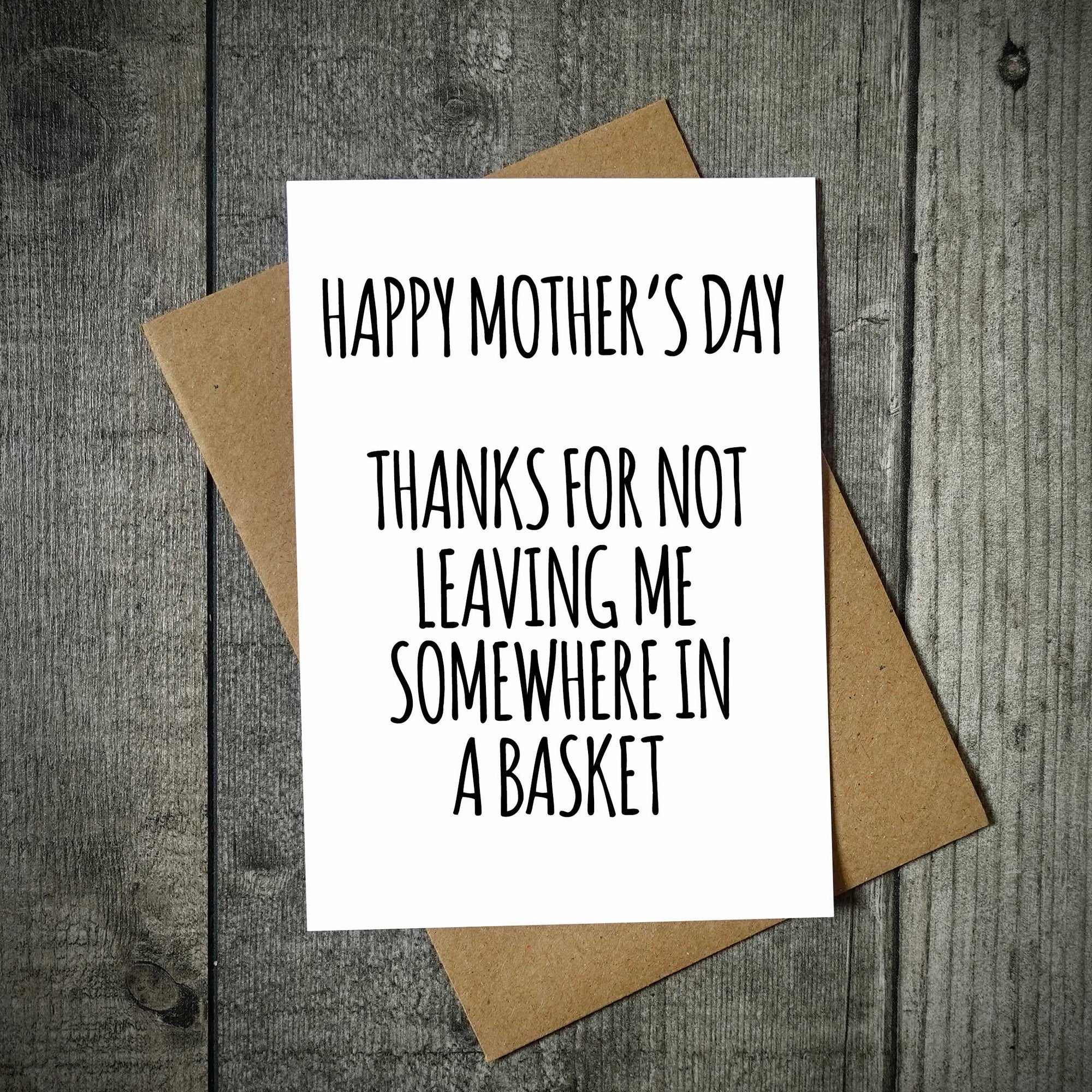Thanks For Not Leaving My In A Basket Mother's Day Card