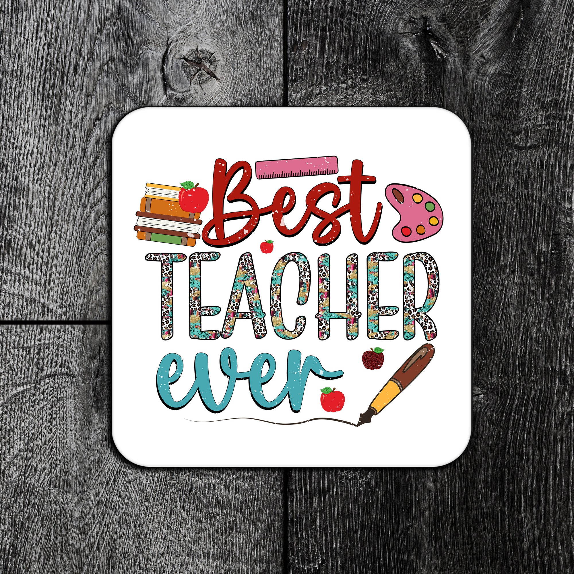 "Best Teacher Ever" Appreciation Coaster