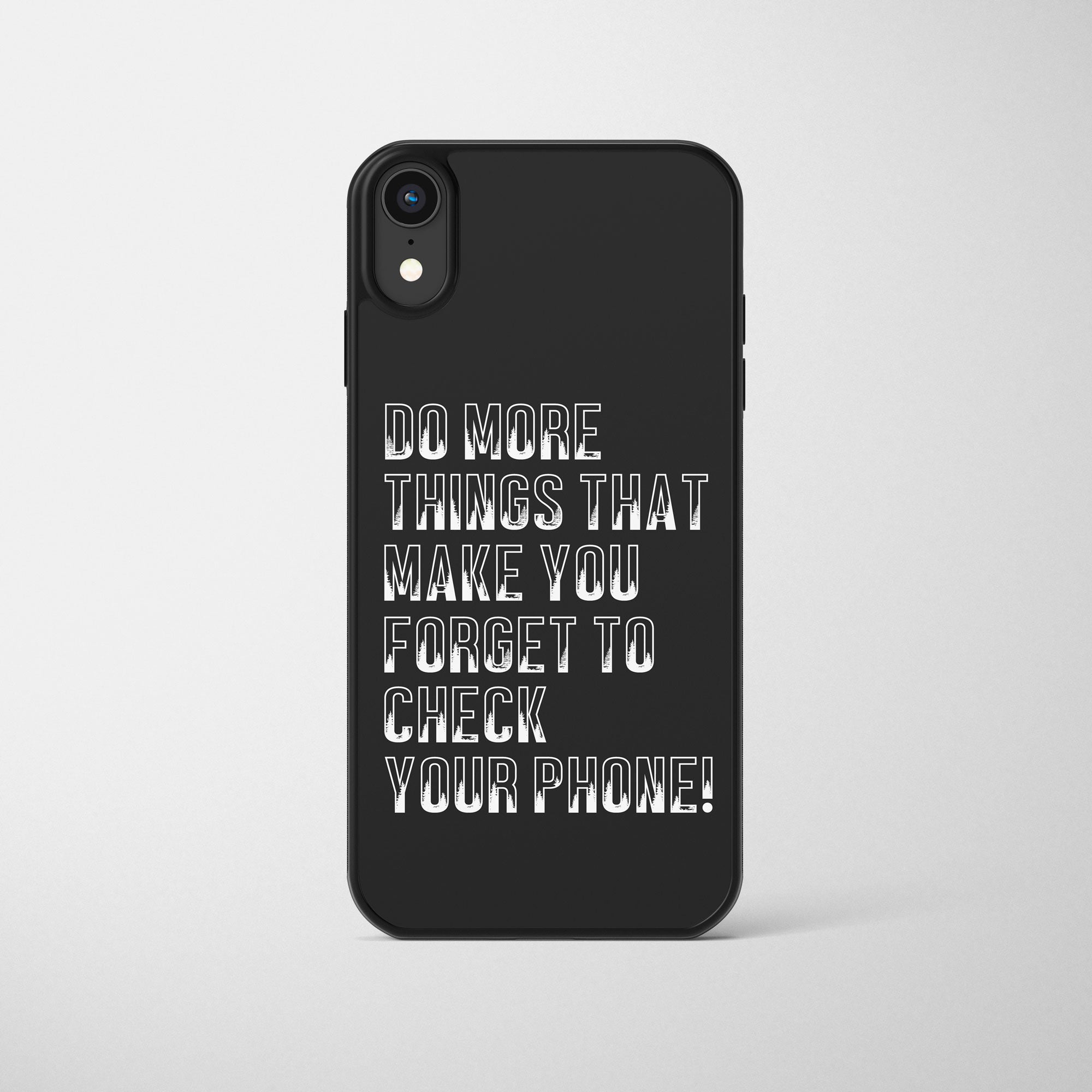 Do More Things That Make You Forget To Check Your Phone - Phone Case