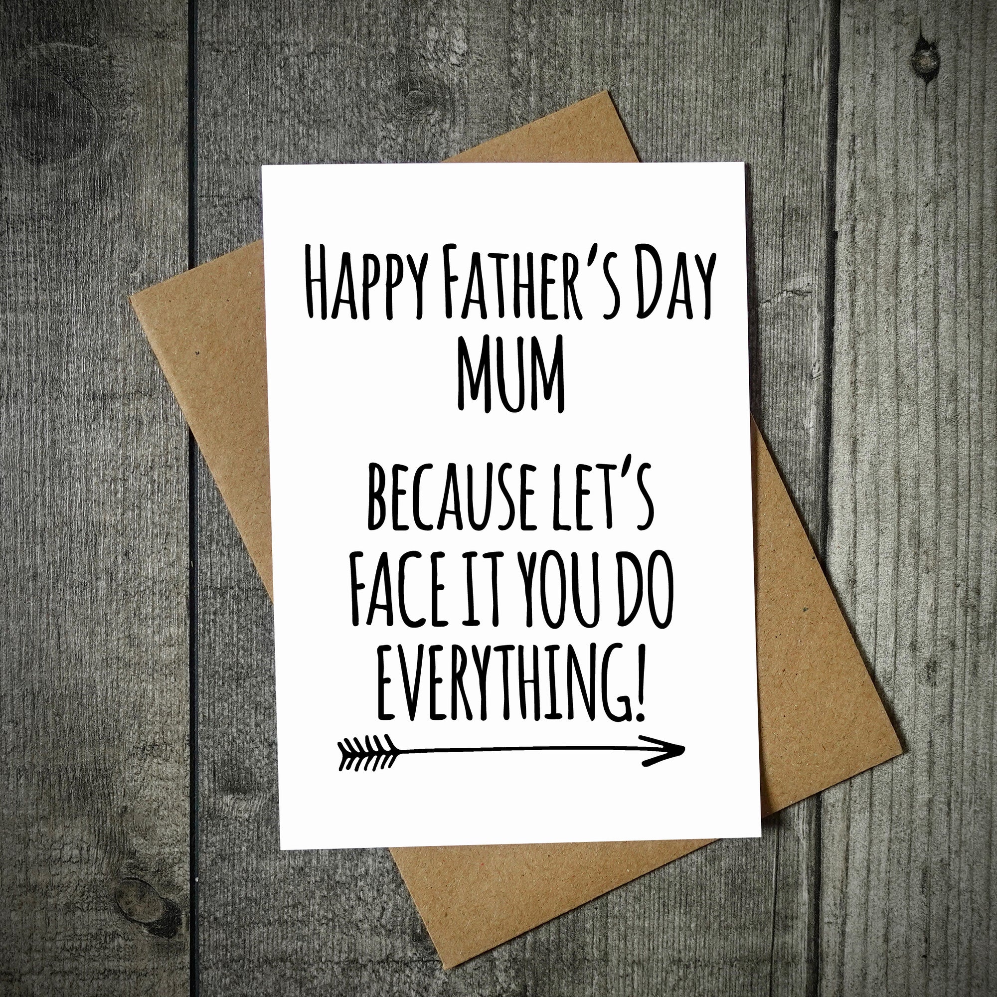 Happy Father's Day Mum Card Because Let's Face It You Do Everything