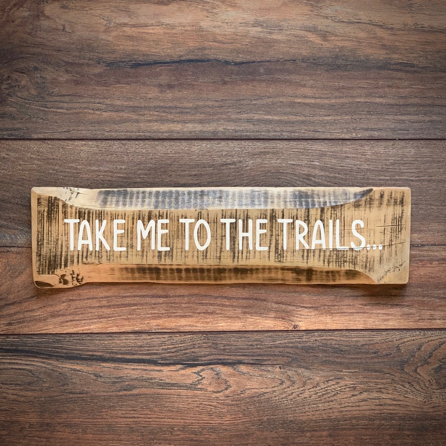 Take Me To The Trails Handmade Signs