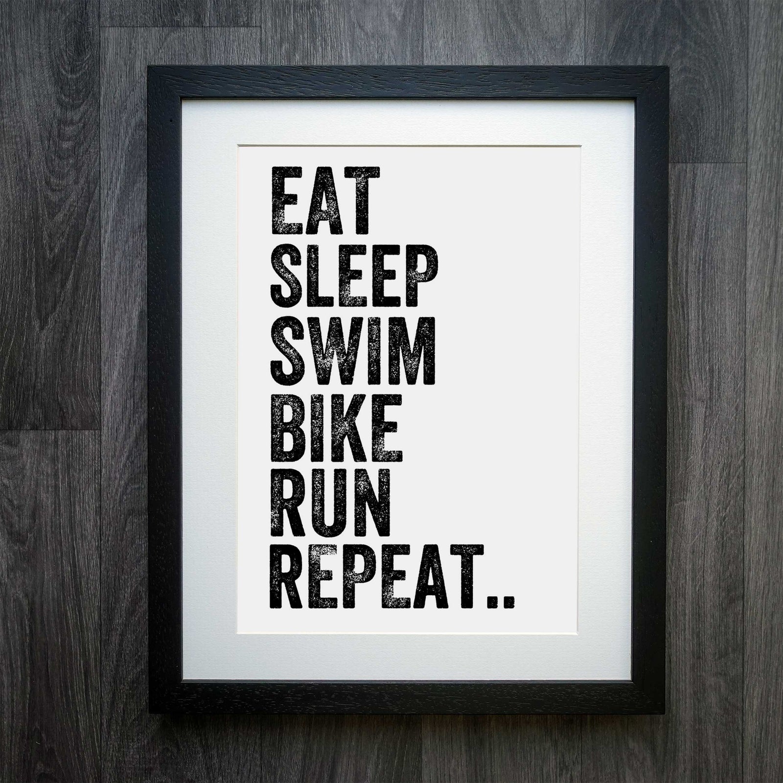 Eat Sleep Swim Bike Run Repeat: The Go-To Print for Every Triathlete