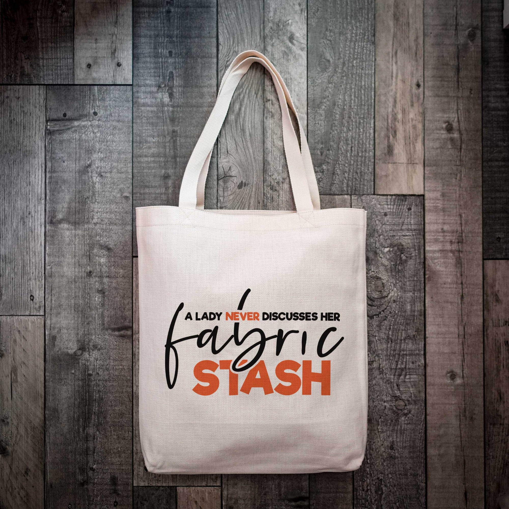 A Lady Never Discusses Her Fabric Stash Tote Bag – Two Styles, Ideal Gift for Crafters