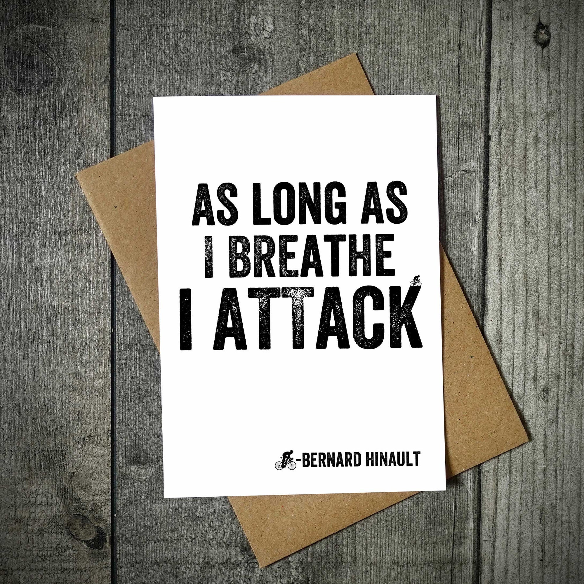 As Long As I Breathe I Attack - Bernard Hinault Cycling Greetings Card