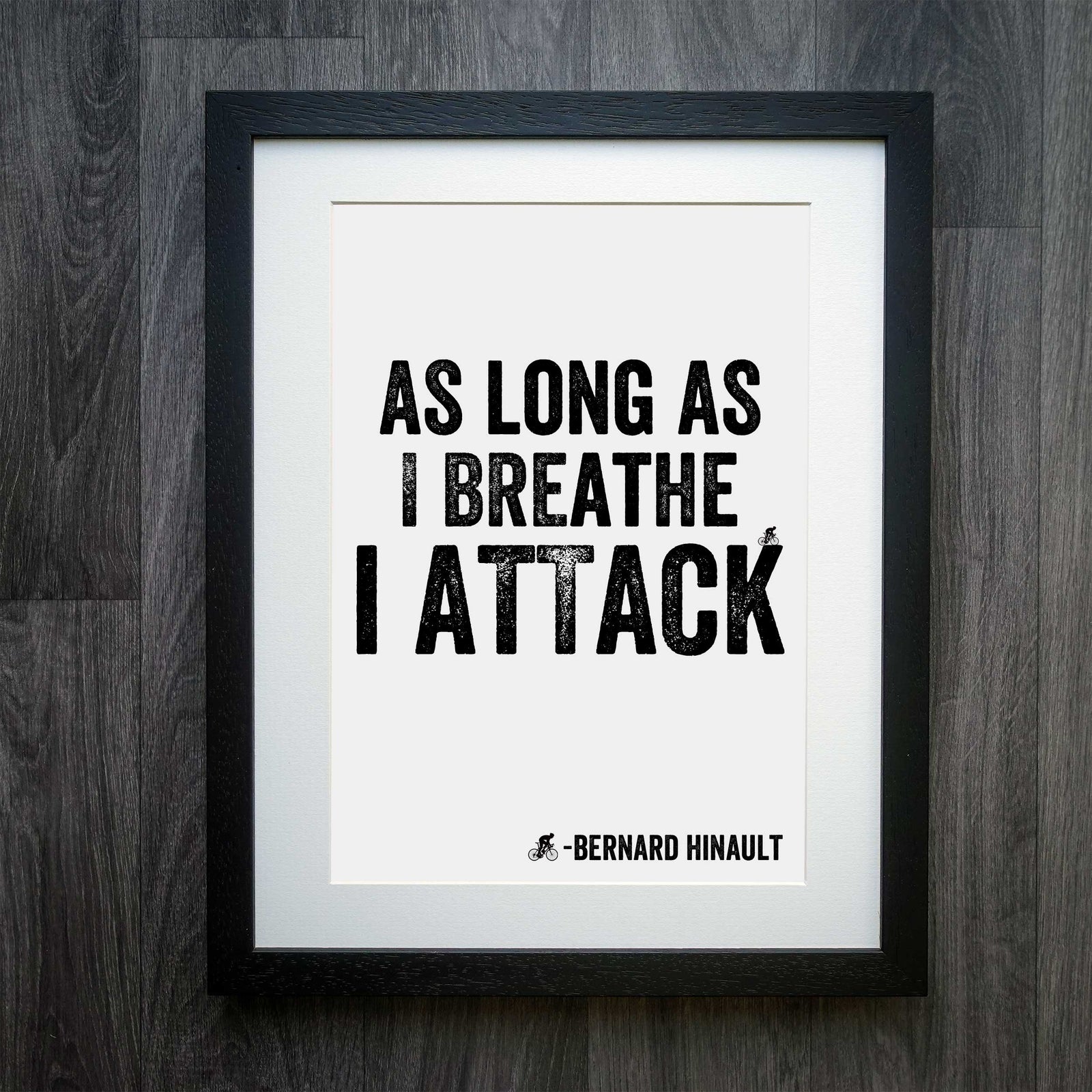 As Long As I Breathe I Attack Hinault Cycling Print