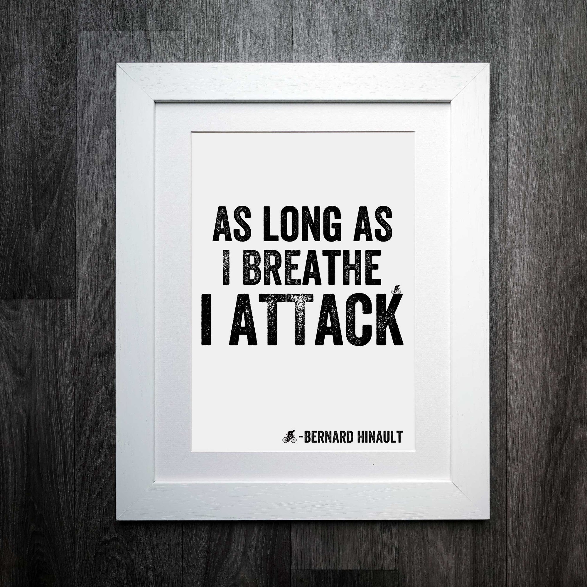 As Long As I Breathe I Attack Hinault Cycling Print