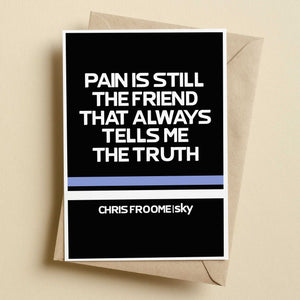 Race Edition Pain is Still That Friend Quote - Chris Froome - Cycling Greetings Card