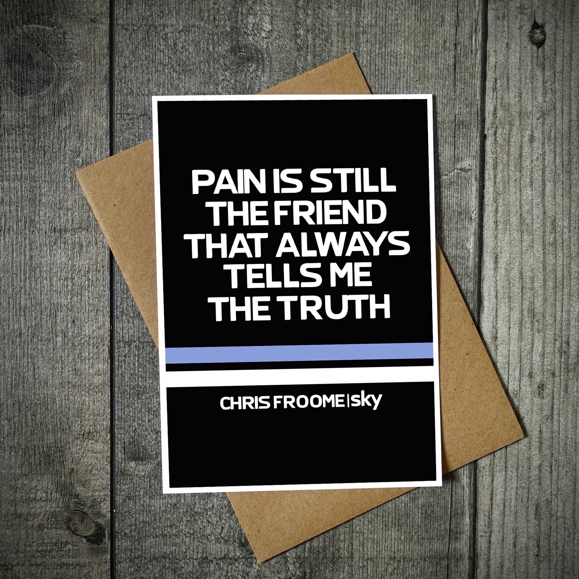 Race Edition Pain is Still That Friend Quote - Chris Froome - Cycling Greetings Card