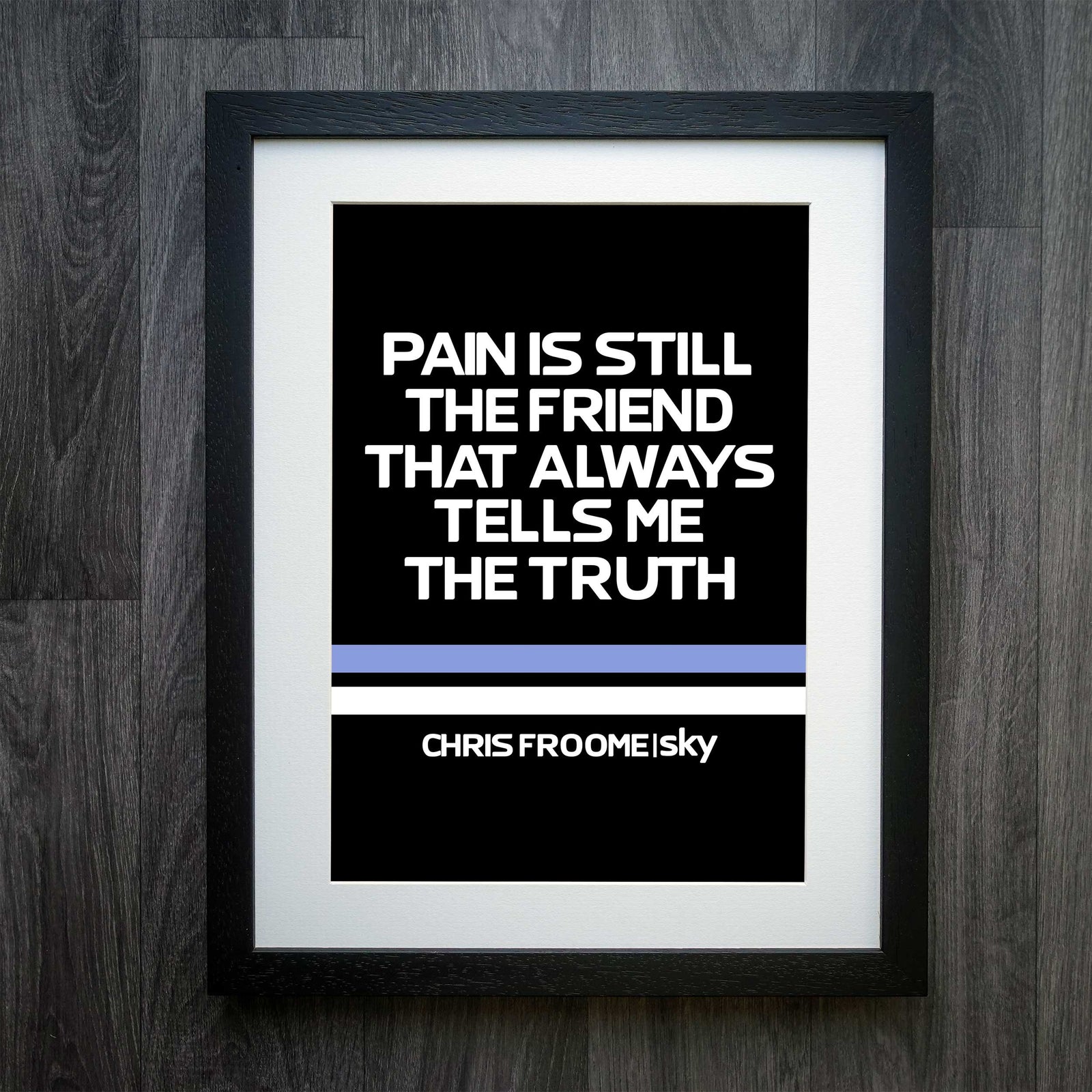 Chris Froome "Pain Is Still The Friend" Race Edition Cycling Print