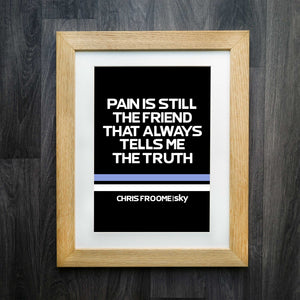 Chris Froome "Pain Is Still The Friend" Race Edition Cycling Print