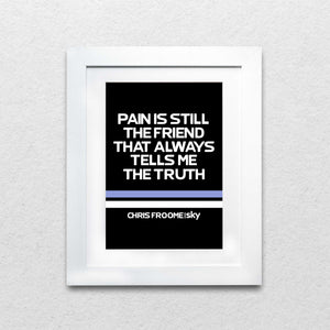 Chris Froome "Pain Is Still The Friend" Race Edition Cycling Print