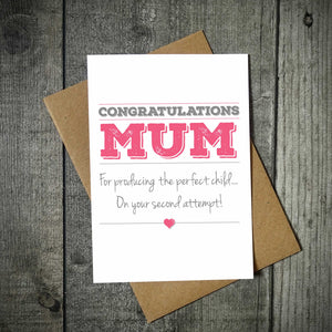 Congratulations Mum On Producing The Perfect Child Mother's Day Card