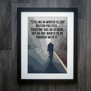 "Cycling in Winter" British Humour Cycling Quote Print