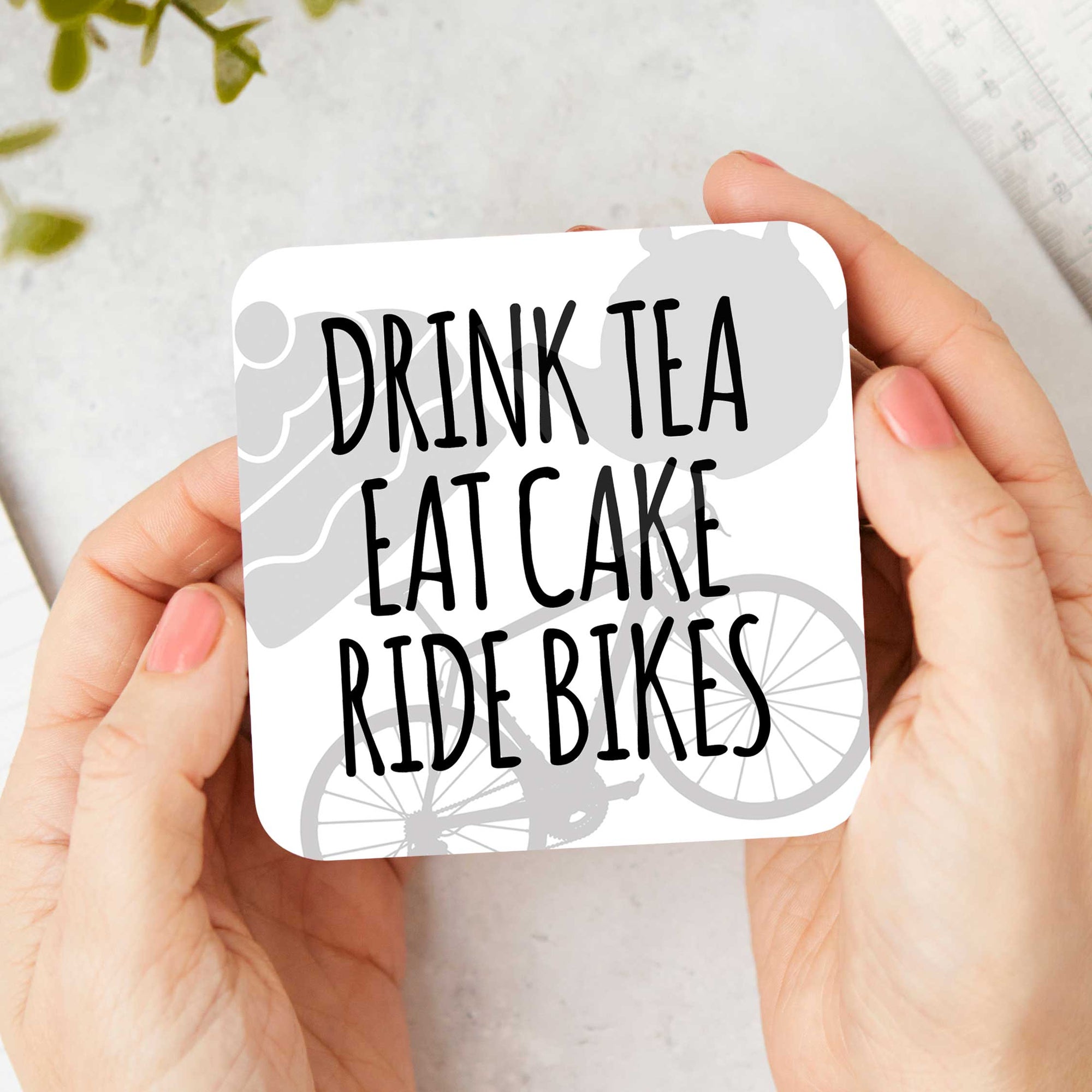 Drink Tea Eat Cake Ride Bikes Coaster