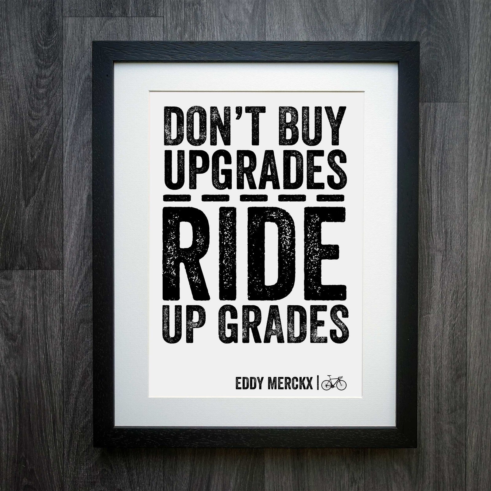 Eddy Merckx "Don't Buy Upgrades, Ride Up Grades" Letterpress Style Cycling Print