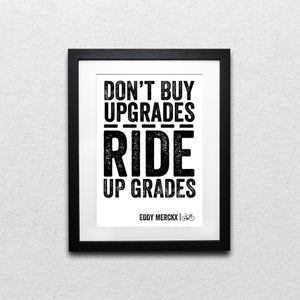 Eddy Merckx "Don't Buy Upgrades, Ride Up Grades" Letterpress Style Cycling Print