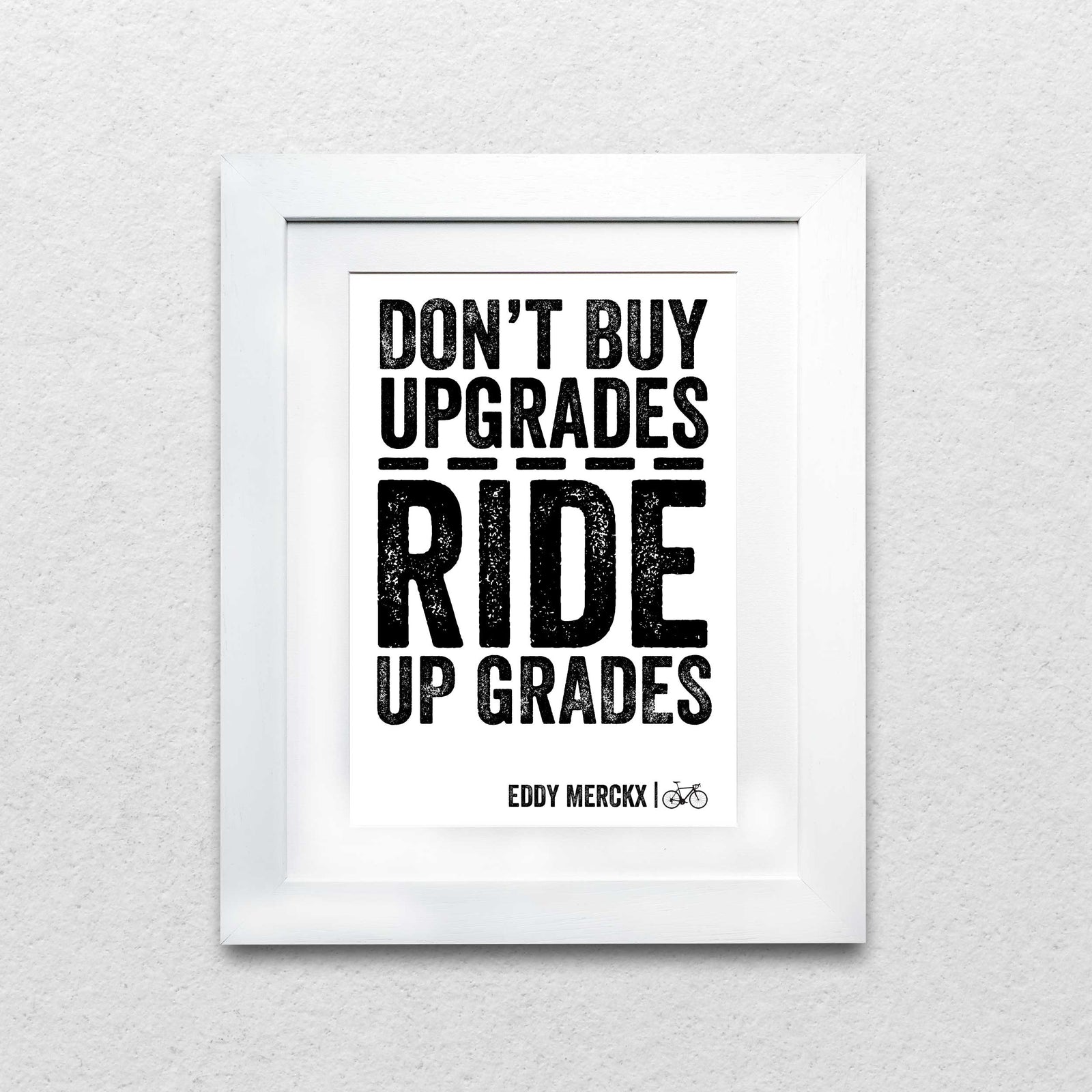 Eddy Merckx "Don't Buy Upgrades, Ride Up Grades" Letterpress Style Cycling Print