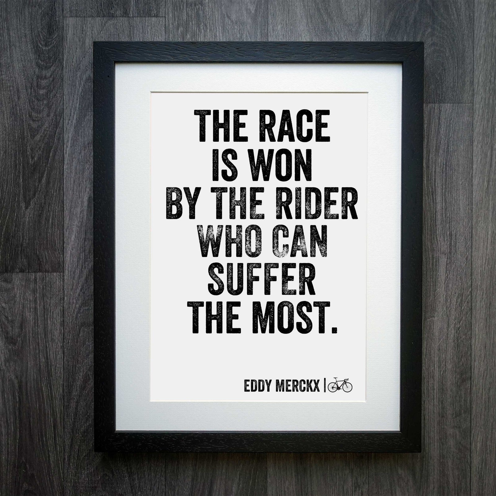 Eddy Merckx "The Race Is Won By The Rider Who Can Suffer The Most" Cycling Print