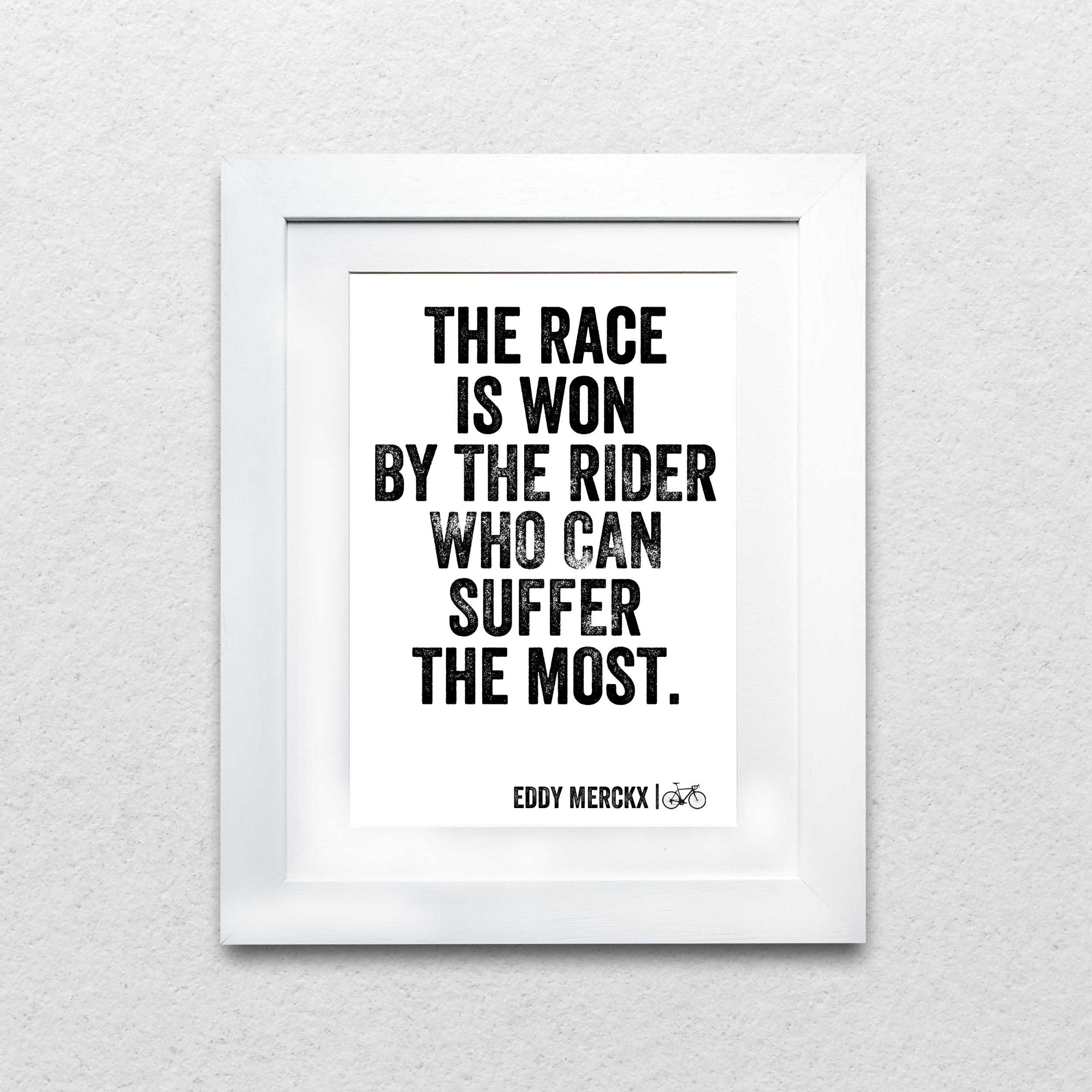 Eddy Merckx "The Race Is Won By The Rider Who Can Suffer The Most" Cycling Print