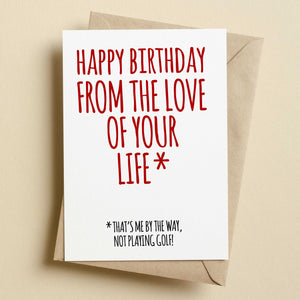 Happy Birthday From The Love Of Your Life Funny Birthday Card - Golf
