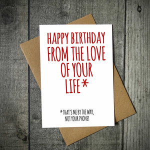 Happy Birthday From The Love Of Your Life Funny Birthday Card - Phone