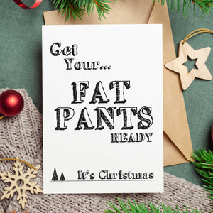 Get Your Fat Pants Ready It's Christmas Card