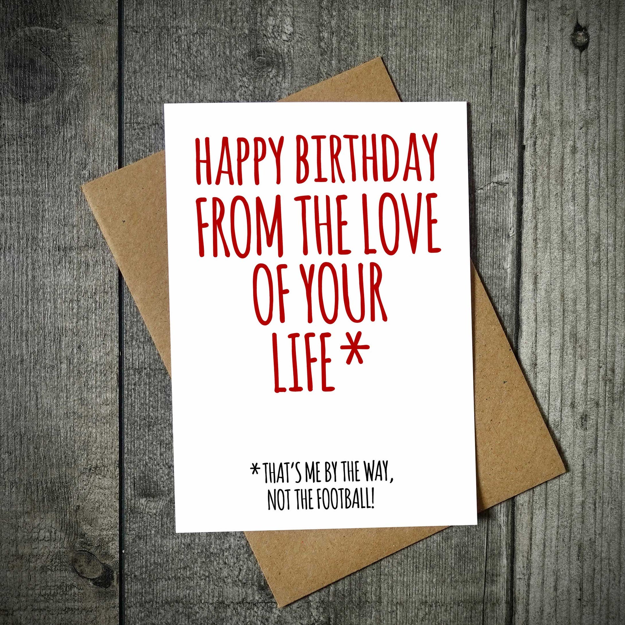 Happy Birthday From The Love Of Your Life Funny Birthday Card - Football