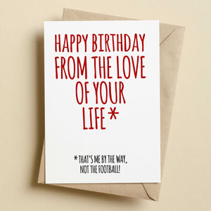Happy Birthday From The Love Of Your Life Funny Birthday Card - Football