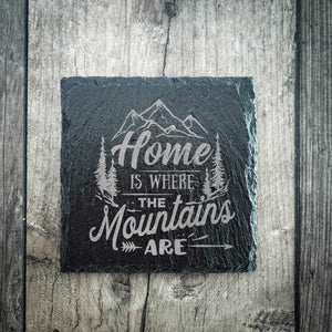"Home is Where the Mountains Are" Premium Slate Coaster