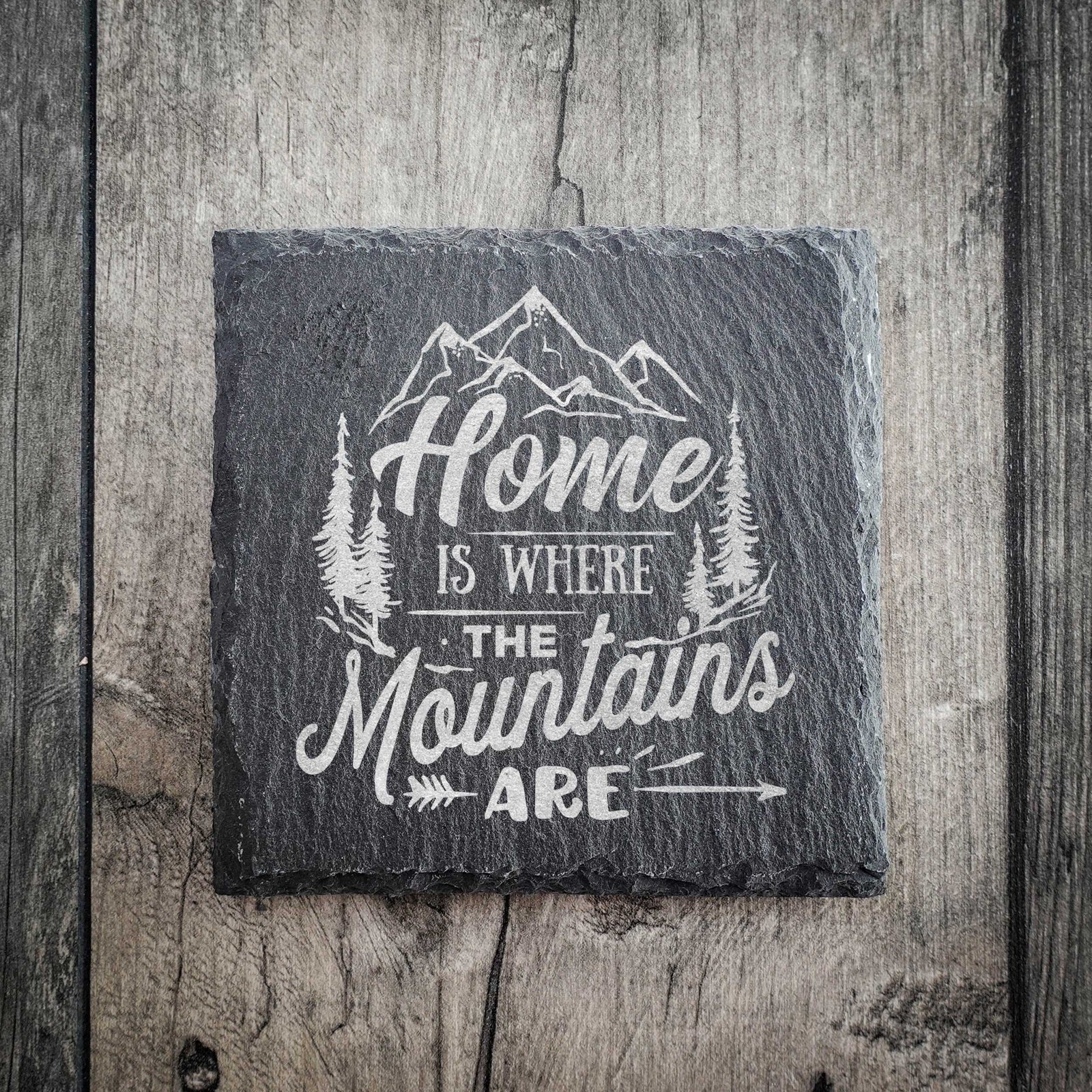 "Home is Where the Mountains Are" Premium Slate Coaster