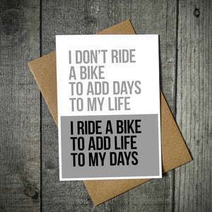 I Ride A Bike To Add Life To My Days Cycling Greetings Card