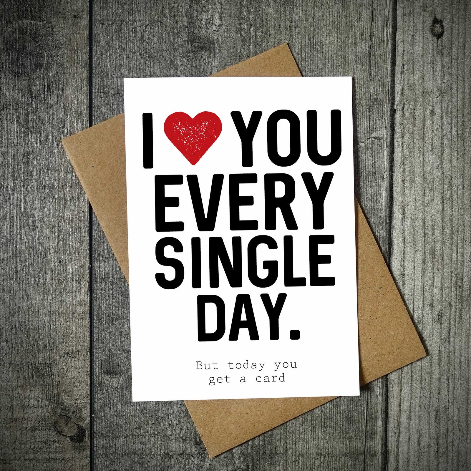 I Love You Every Single Day Anniversary Card