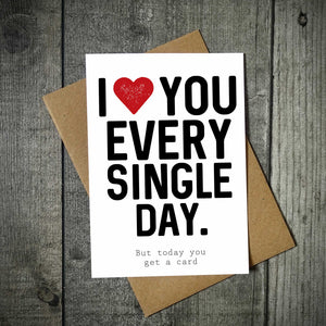 I Love You Every Single Day Anniversary Card