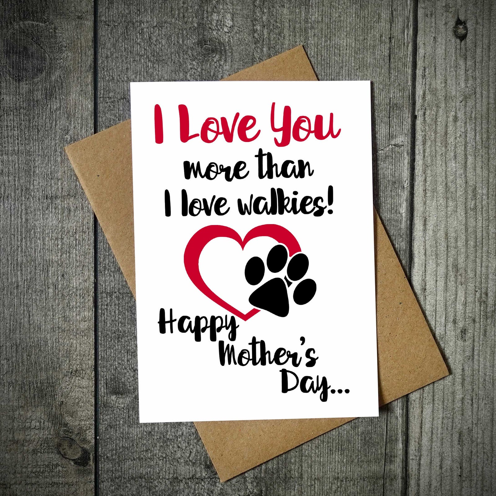 I Love You More Than I Love Walkies Doggy Mother's Day Card