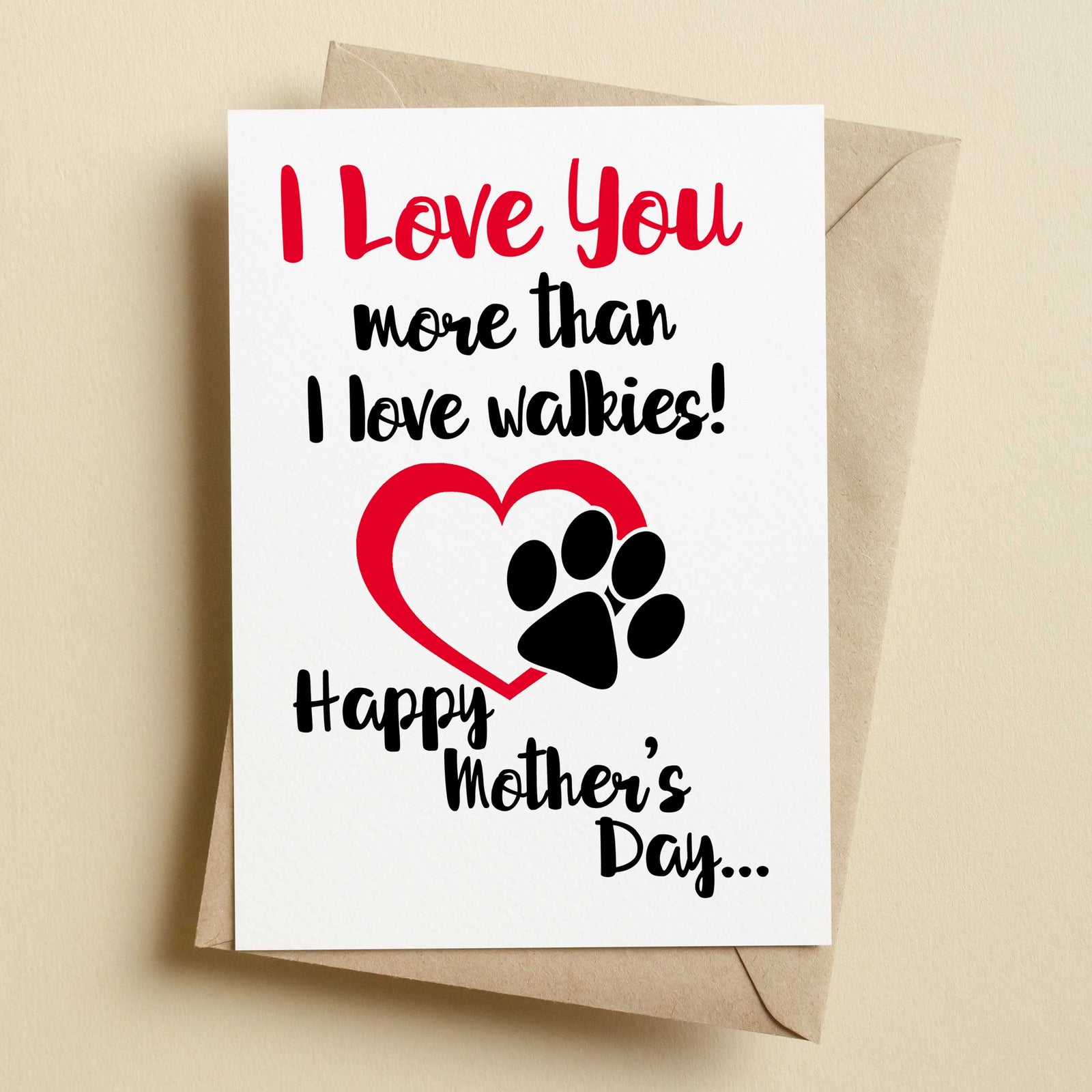 I Love You More Than I Love Walkies Doggy Mother's Day Card