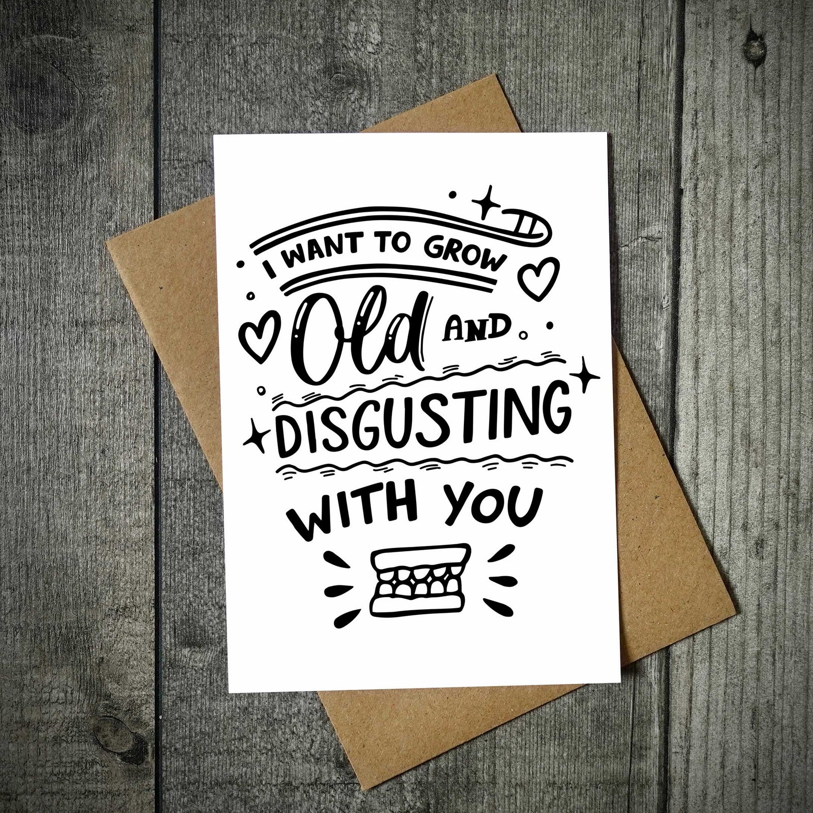 I Want To Grow Old And Disgusting With You Card