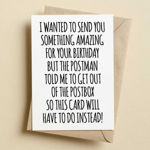 I Wanted To Send You Something Amazing Birthday Card