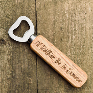 I'd Rather Be In Exmoor Wooden Bottle Opener | Exmoor Gift