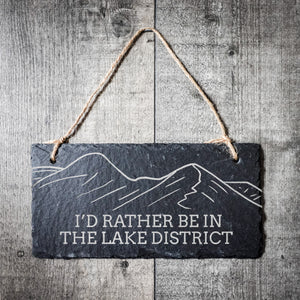 I'd Rather Be In The Lake District Hanging Slate Sign