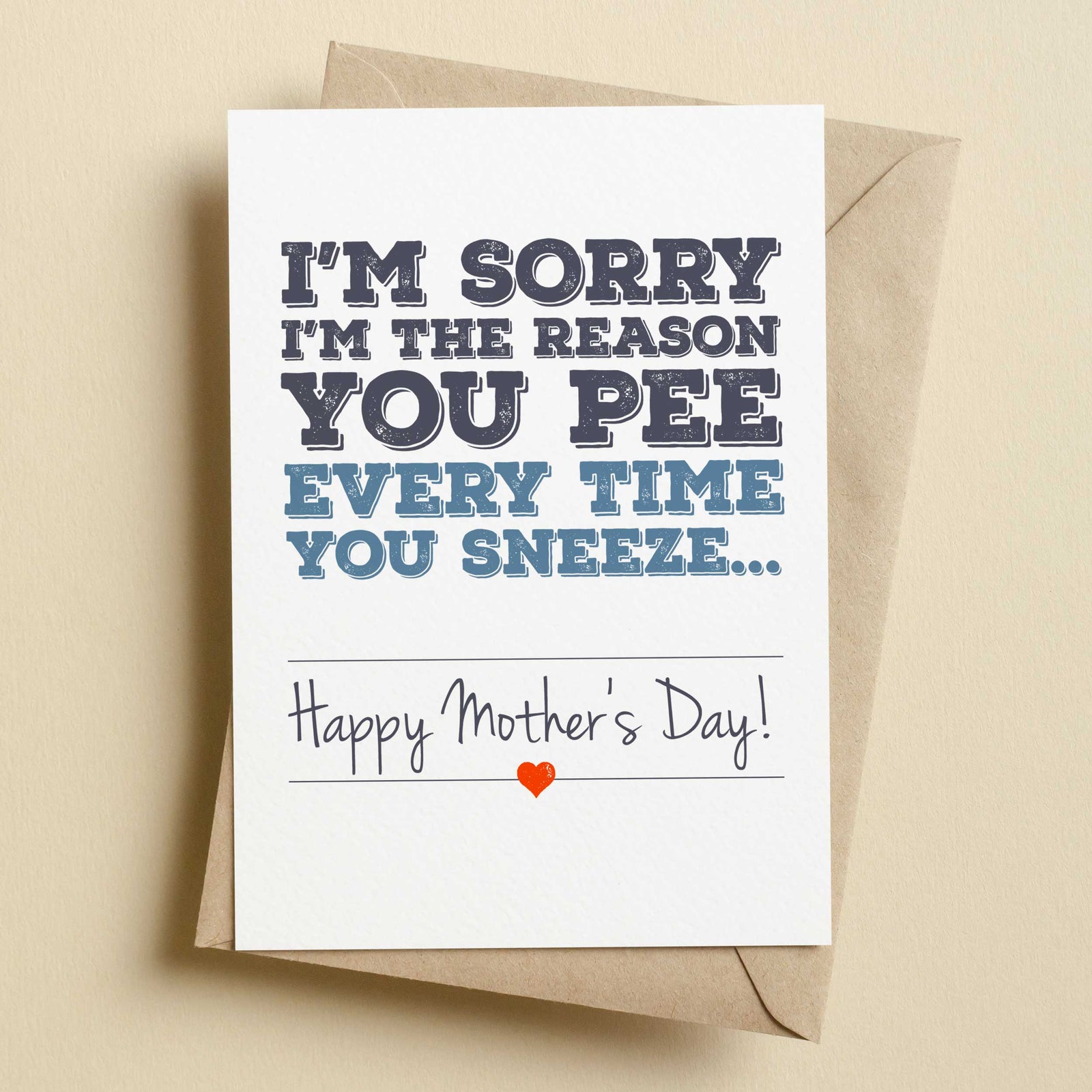 I'm Sorry I'm The Reason You Pee Mother's Day Card