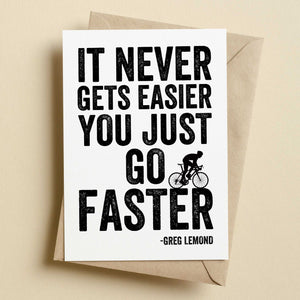 It Never Gets Easier You Just Go Faster Lemond Cycling Card