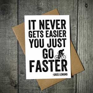 It Never Gets Easier You Just Go Faster Lemond Cycling Card