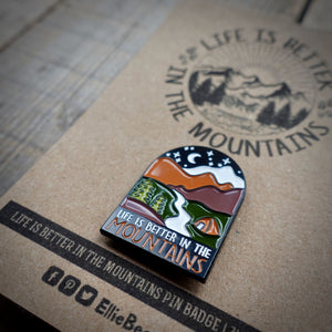 Life Is Better In The Mountains Enamel Pin Badge