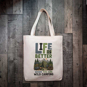 Life is Better When You Are Wild Camping