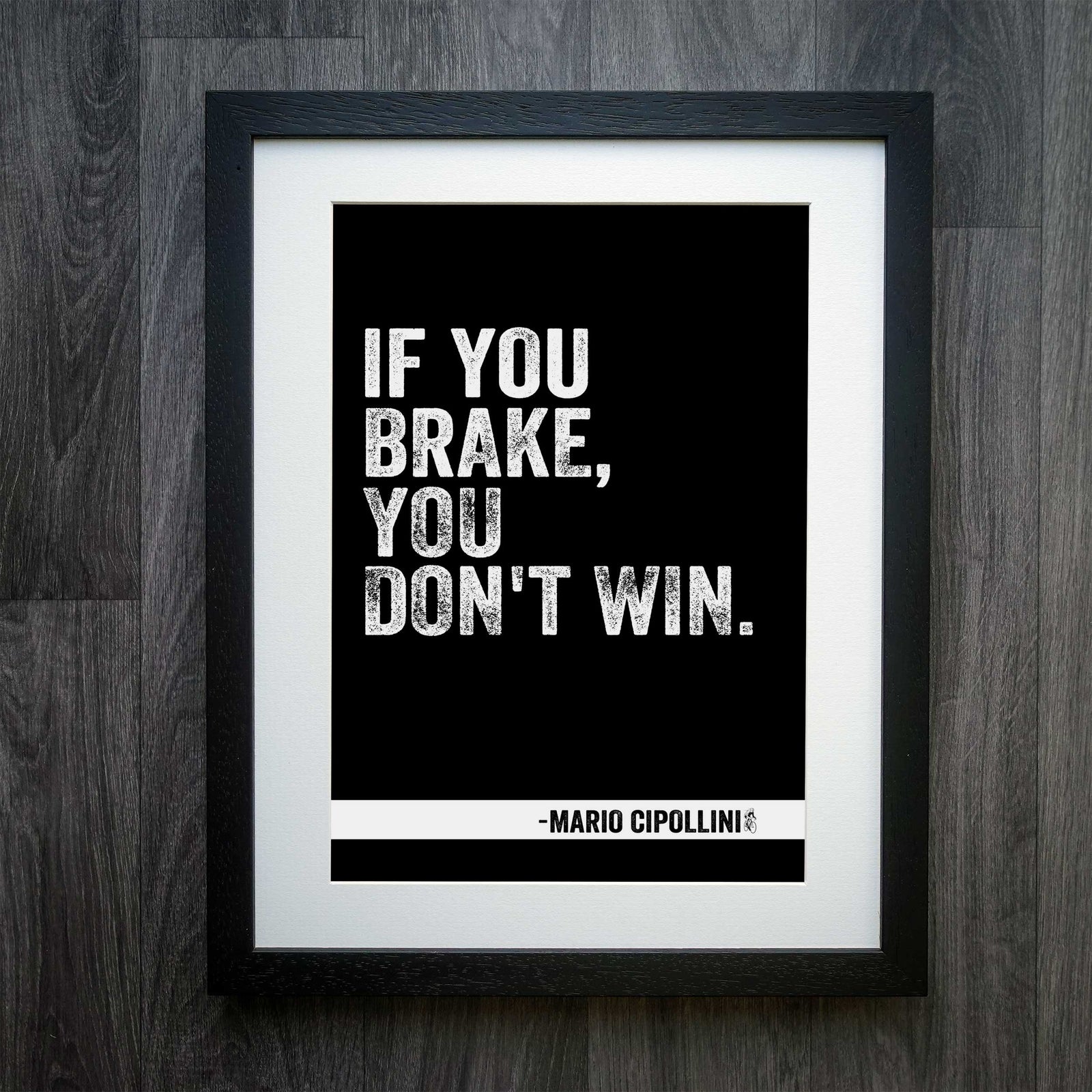 "If You Brake You Don't Win" Cipollini Cycling Print: The Sprinter's Mantra