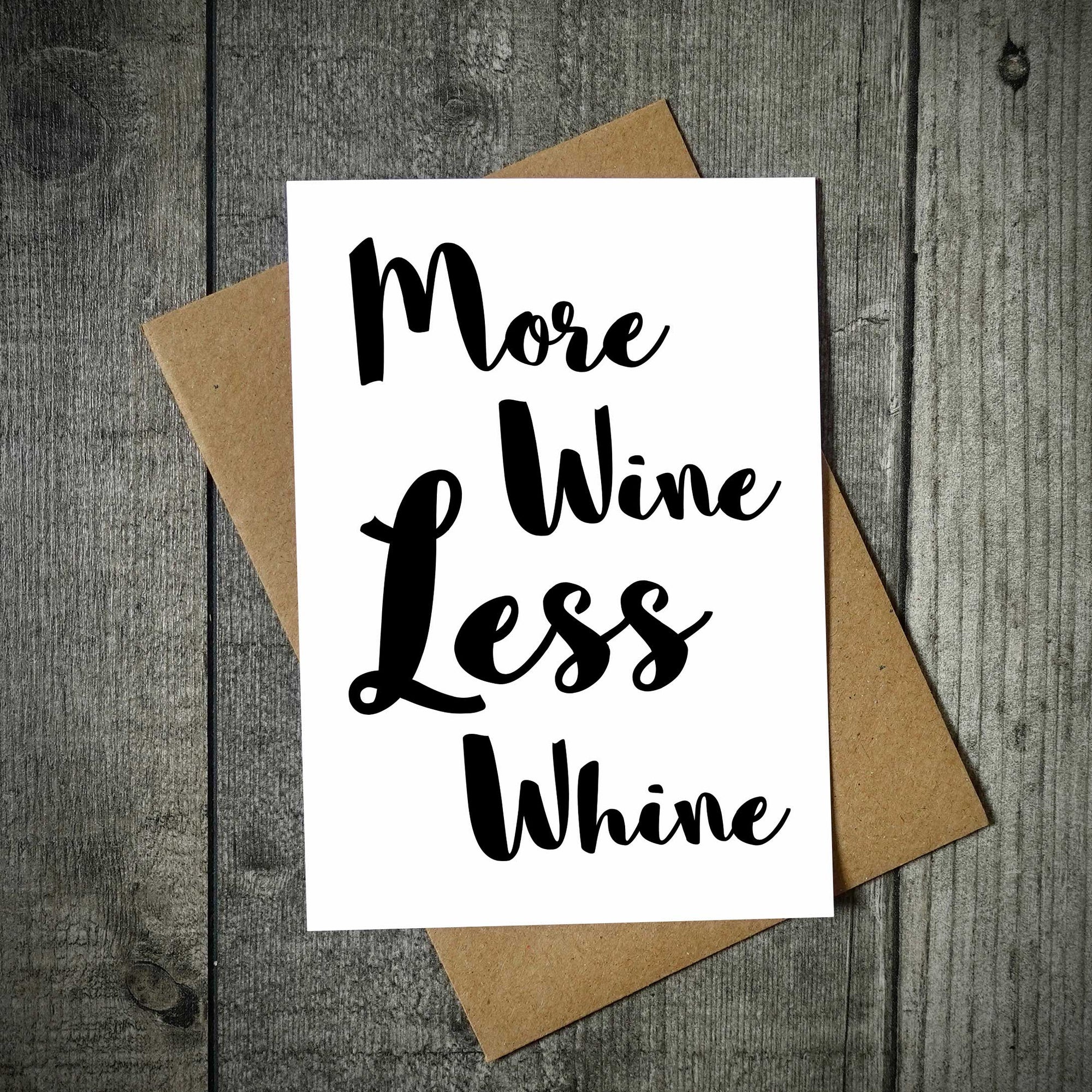 More Wine Less Whine Greetings Card