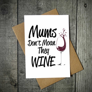 Mums Don't Moan They Wine Card