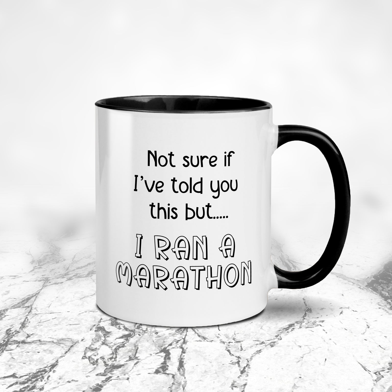 Not Sure If I've Told you this But... I Ran A Marathon Mug