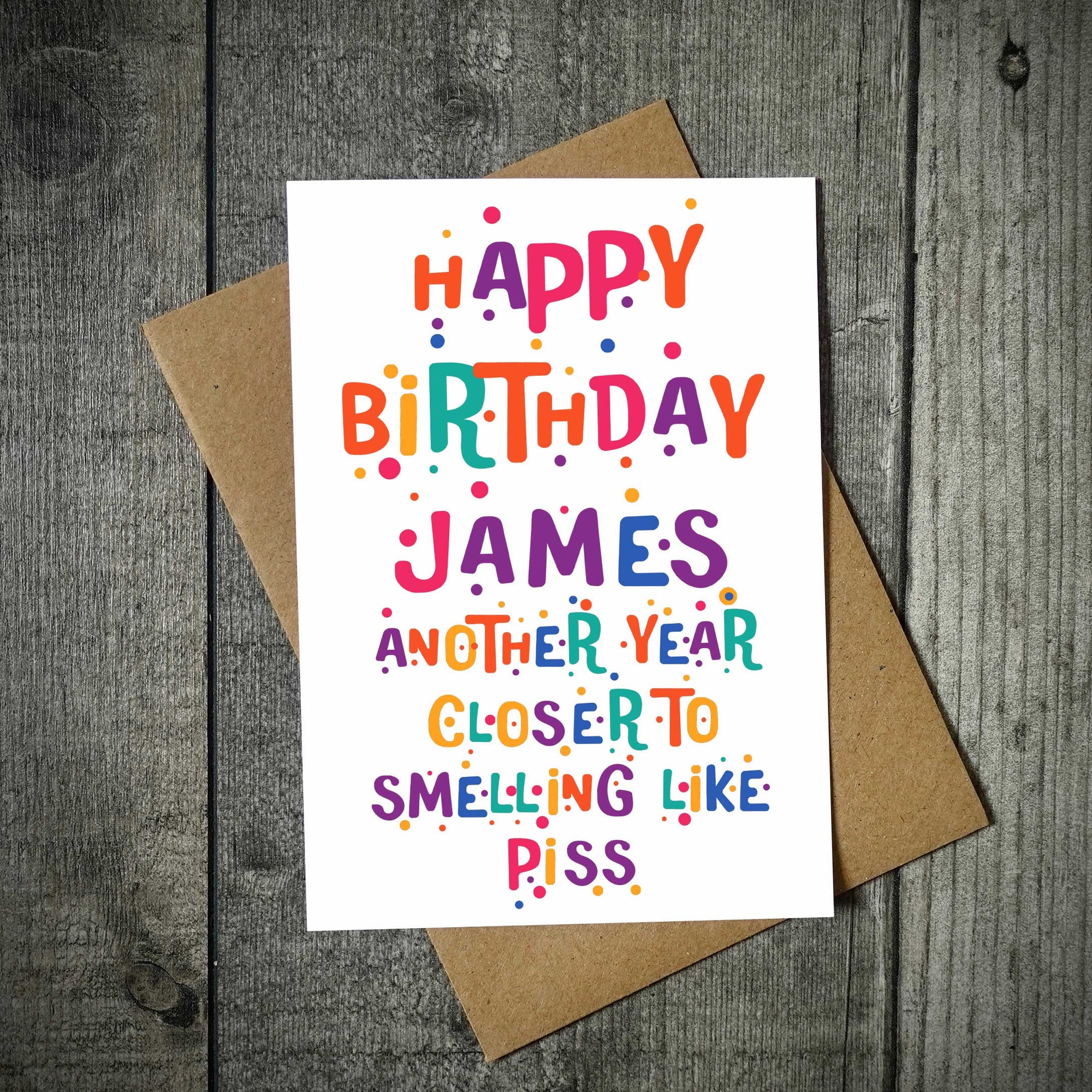 Personalised Another Year Closer To Smelling Like Piss Birthday Card